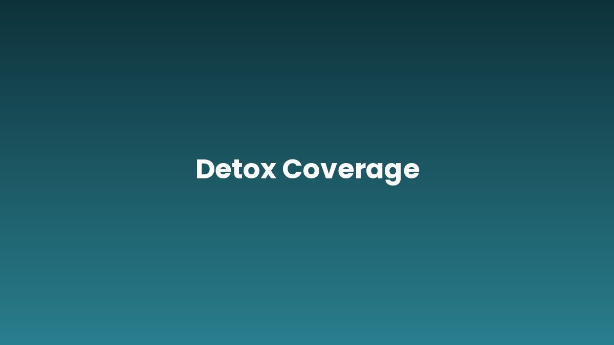 Detox Coverage support and insurance verification